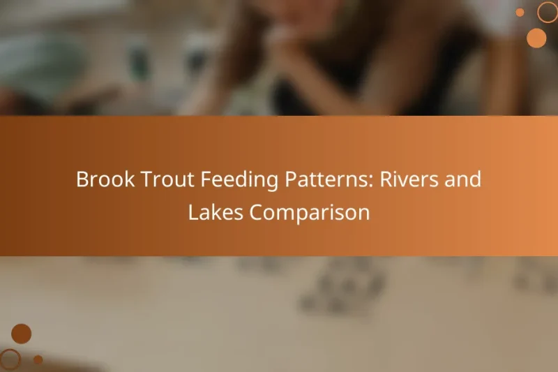 Brook Trout Feeding Patterns: Rivers and Lakes Comparison