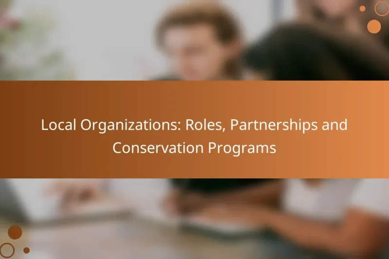 Local Organizations: Roles, Partnerships and Conservation Programs