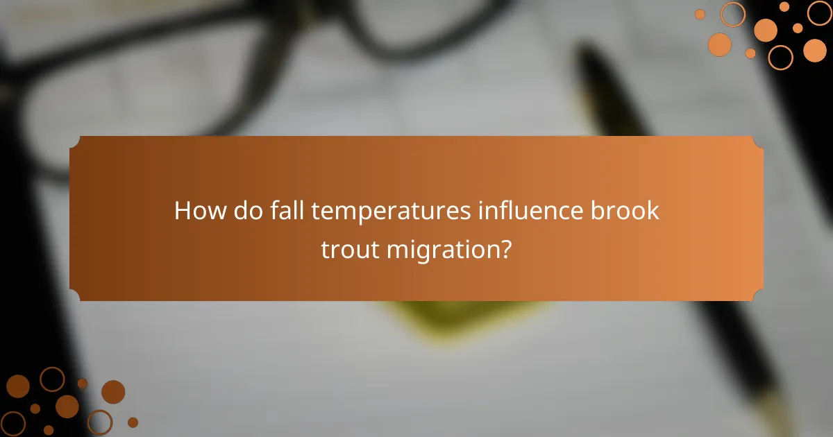 How do fall temperatures influence brook trout migration?