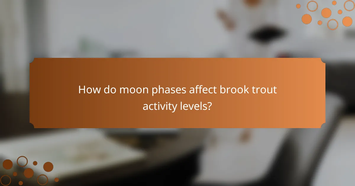 How do moon phases affect brook trout activity levels?