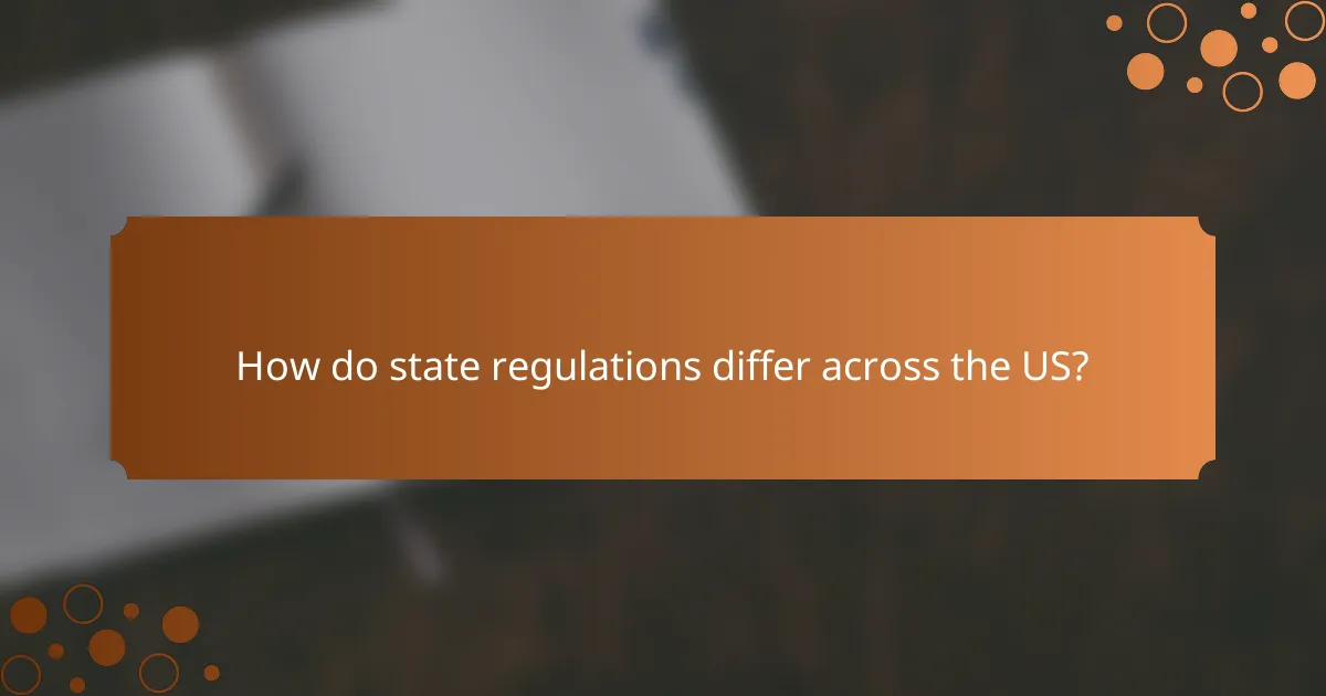 How do state regulations differ across the US?