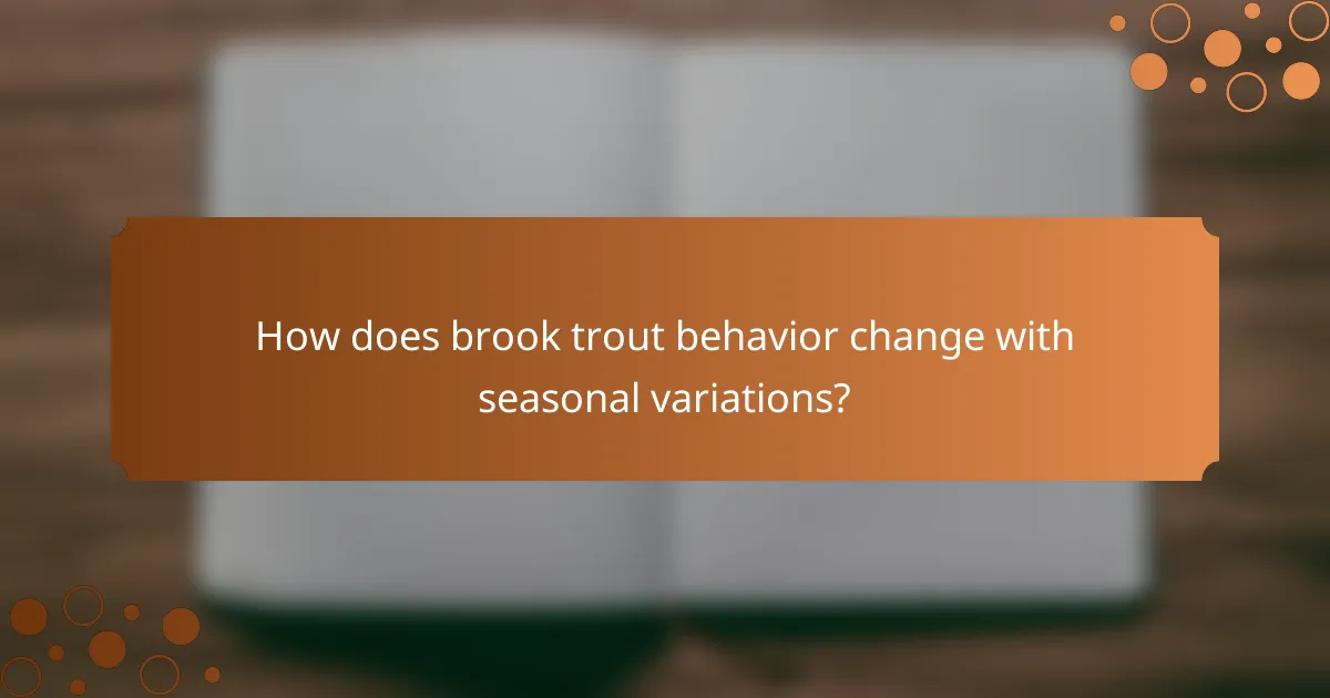 How does brook trout behavior change with seasonal variations?