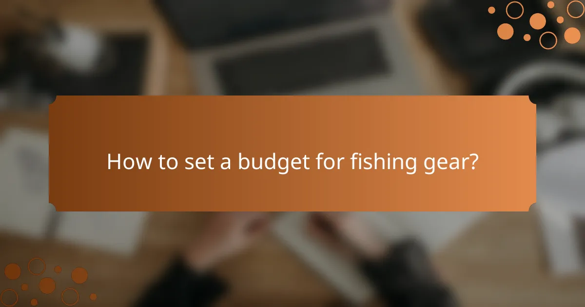 How to set a budget for fishing gear?