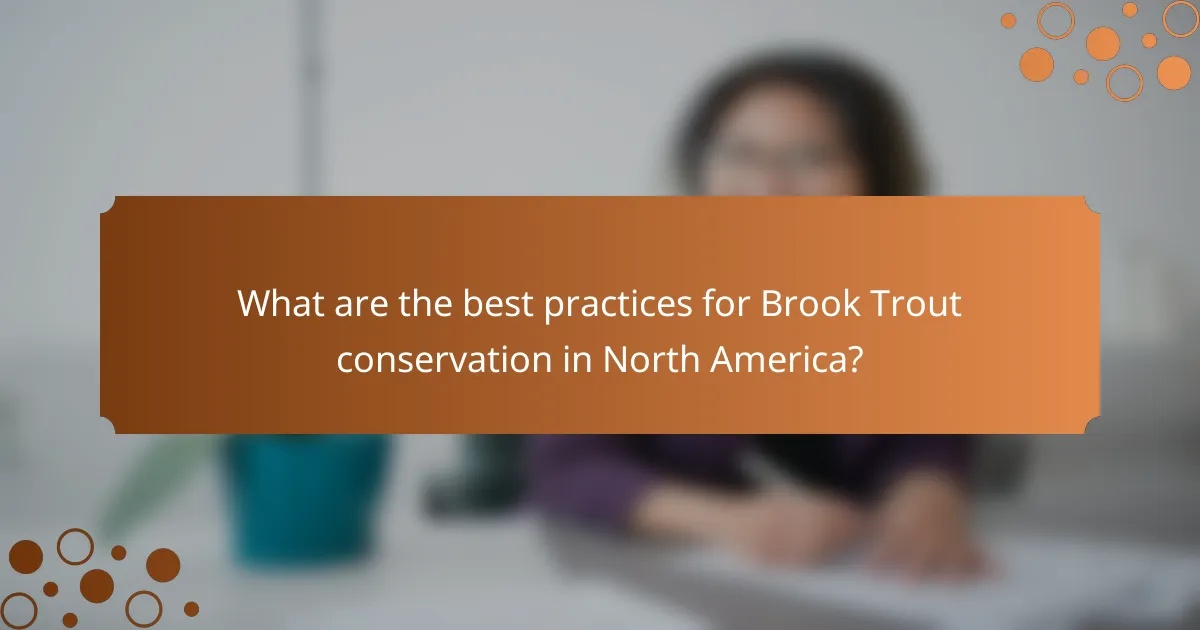 What are the best practices for Brook Trout conservation in North America?