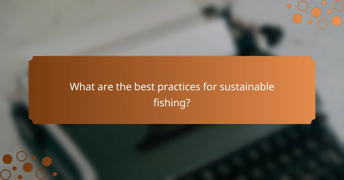 What are the best practices for sustainable fishing?