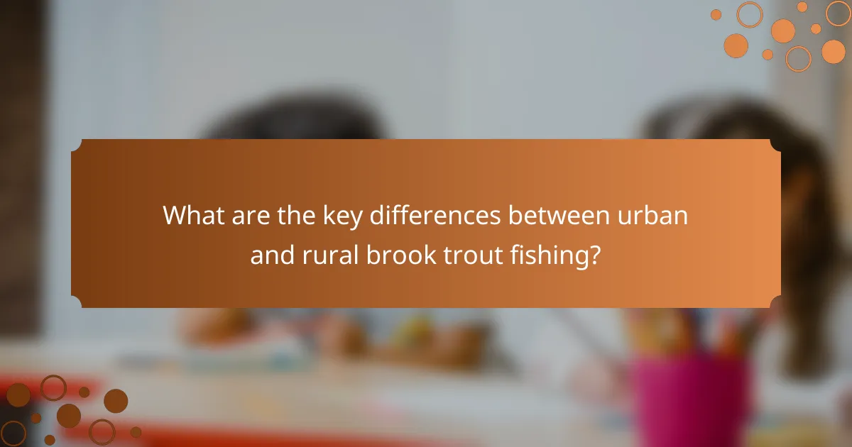 What are the key differences between urban and rural brook trout fishing?