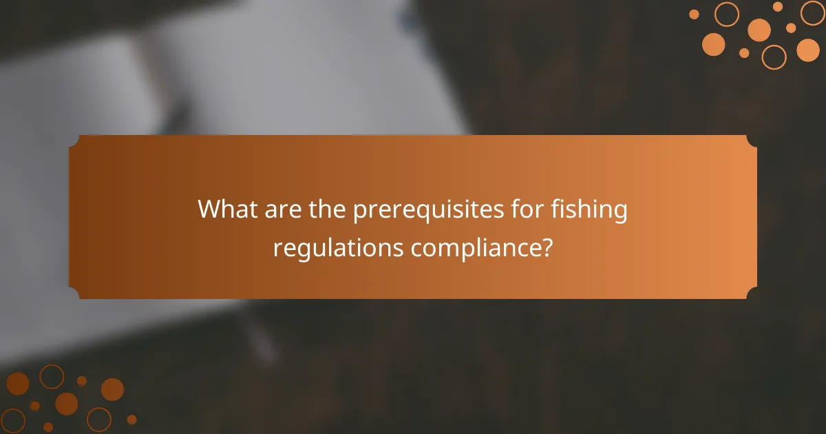 What are the prerequisites for fishing regulations compliance?