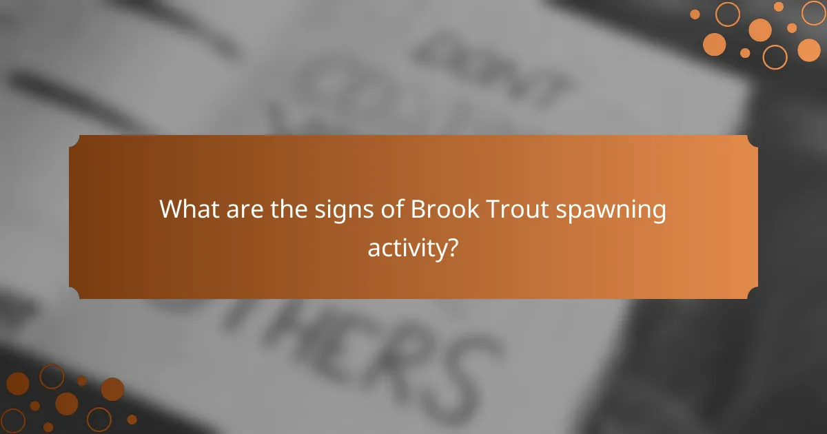 What are the signs of Brook Trout spawning activity?