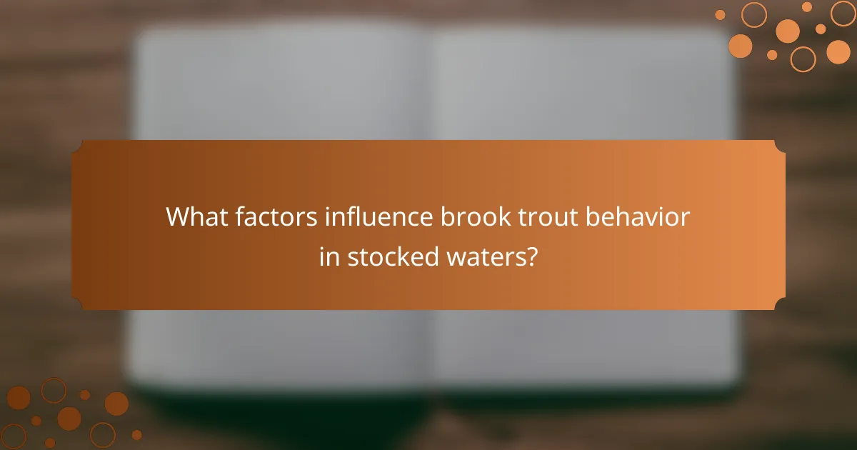 What factors influence brook trout behavior in stocked waters?