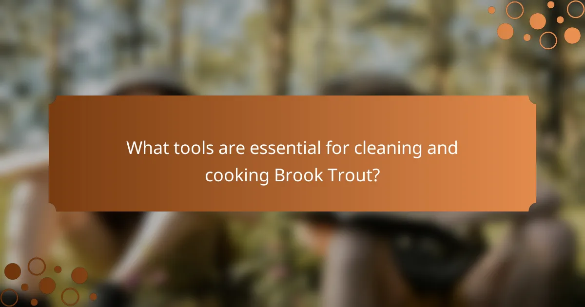 What tools are essential for cleaning and cooking Brook Trout?